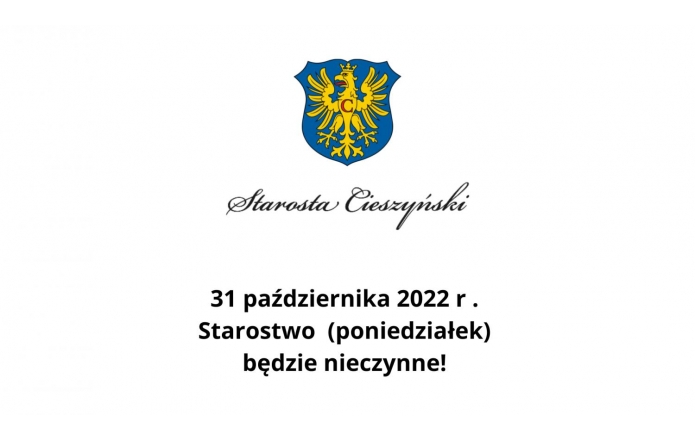 31 października 2022 r . Starostwo  (poniedziałek) będzie nieczynne! 