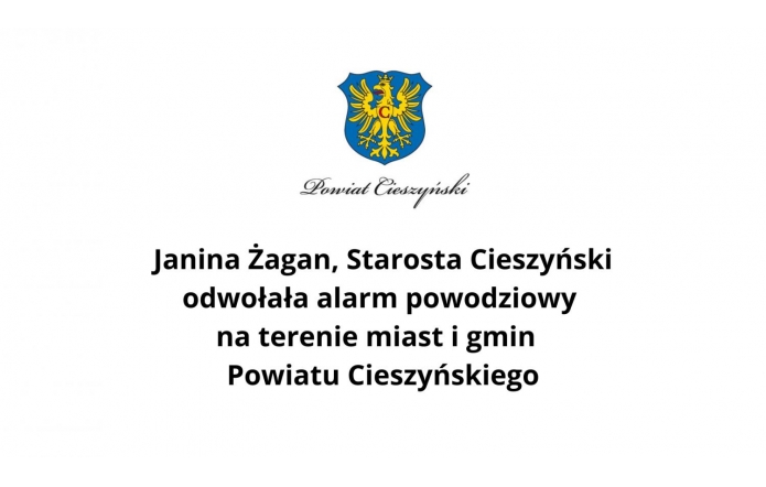  Grafika przedstawiająca herb Powiatu Cieszyńskiego oraz informację: "Janina Żagan, Starosta Cieszyński odwołała alarm powodziowy na terenie miast i gmin Powiatu Cieszyńskiego."