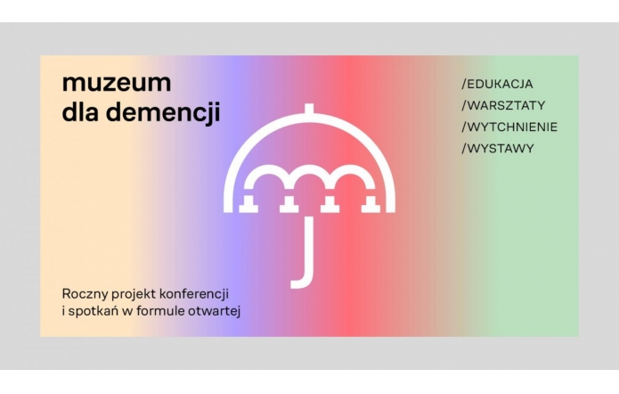 Grafika promująca projekt „Muzeum dla Demencji”. Po lewej stronie na beżowo-fioletowym tle widnieje nazwa projektu, a pod nią napis: „Roczny projekt konferencji i spotkań w formule otwartej”. Po prawej, na tle gradientowym, widnieje biały parasol oraz słowa: „Edukacja, Warsztaty, Wytchnienie, Wystawy”.