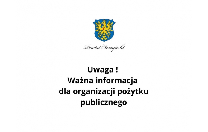 Herb Powiatu Cieszyńskiego z orłem na niebieskim tle umieszczony u góry. Poniżej napis w czarnym kolorze: „Uwaga! Ważna informacja dla organizacji pożytku publicznego” na białym tle.