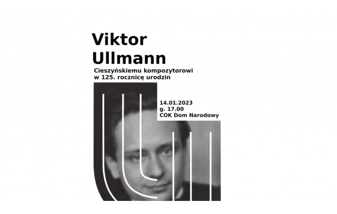 Viktor Ullmann - cieszyńskiemu kompozytorowi w 125. rocznicę urodzin