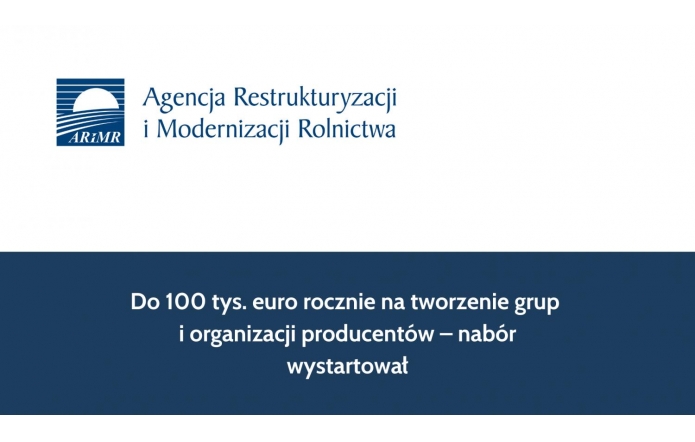 Do 100 tys. euro rocznie na tworzenie grup i organizacji producentów – nabór wystartował