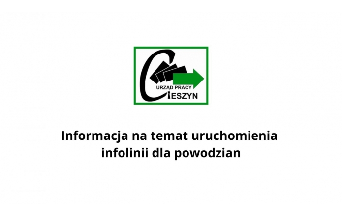 Logo Urzędu Pracy w Cieszynie widoczne w lewym górnym rogu obrazu. Poniżej znajduje się tekst: „Informacja na temat uruchomienia infolinii dla powodzian”. Obraz informuje o ważnej inicjatywie wsparcia dla poszkodowanych przez powódź w Powiecie Cieszyńskim.