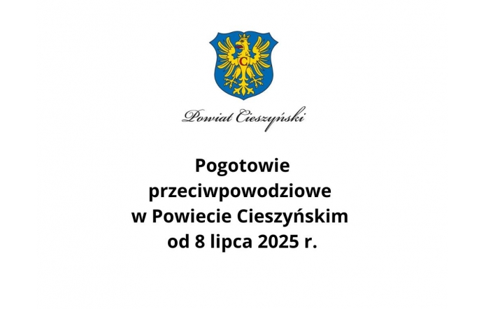Herb Powiatu Cieszyńskiego z orłem na niebieskim tle umieszczony nad napisem informującym o ogłoszeniu pogotowia przeciwpowodziowego w Powiecie Cieszyńskim od 8 lipca 2025 roku.