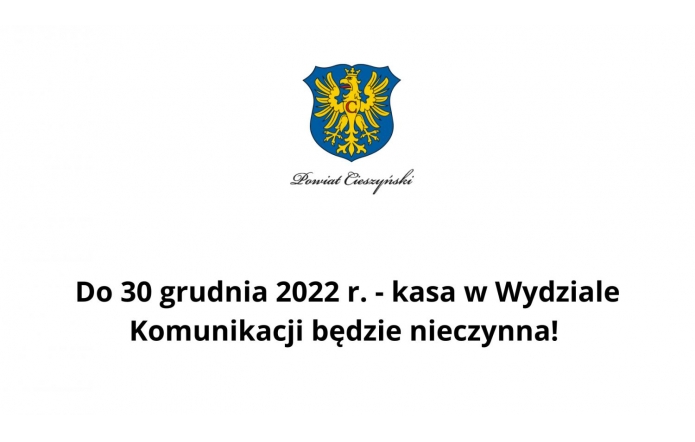 Do 30 grudnia 2022 r. - kasa w Wydziale Komunikacji będzie nieczynna! 
