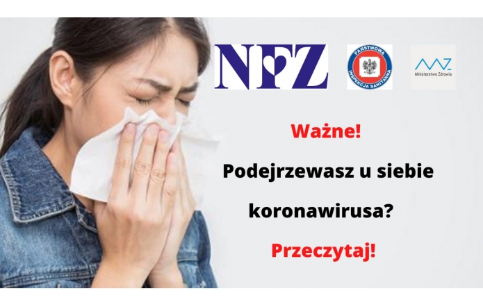 Ważne! Podejrzewasz u siebie koronawirusa?  - Przeczytaj! 