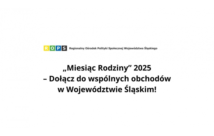 Grafika przedstawia logo ROPS (cztery kolorowe kwadraty z literami R, O, P, S) oraz napis: „Regionalny Ośrodek Polityki Społecznej Województwa Śląskiego”. Poniżej tekst: „Miesiąc Rodziny 2025 – Dołącz do wspólnych obchodów w Województwie Śląskim!” na białym tle.