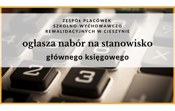 Zespół Placówek Szkolno-Wychowawczo-Rewalidacyjnych w Cieszynie zatrudni głównego księgowego