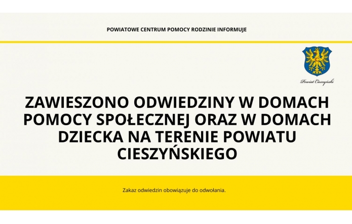 Odwiedziny w Domach Pomocy Społecznej oraz w Domach Dziecka na terenie Powiatu Cieszyńskiego zostają wstrzymane