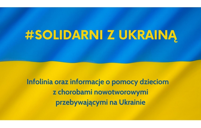 Infolinia oraz informacje o pomocy dzieciom z chorobami nowotworowymi przebywającymi na Ukrainie