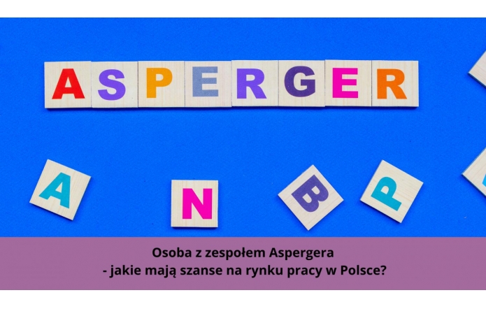 Na niebieskim tle ułożone drewniane klocki tworzące napis „ASPERGER”. Poniżej, na fioletowym pasku, znajduje się tekst: „Osoba z zespołem Aspergera – jakie mają szanse na rynku pracy w Polsce?”.