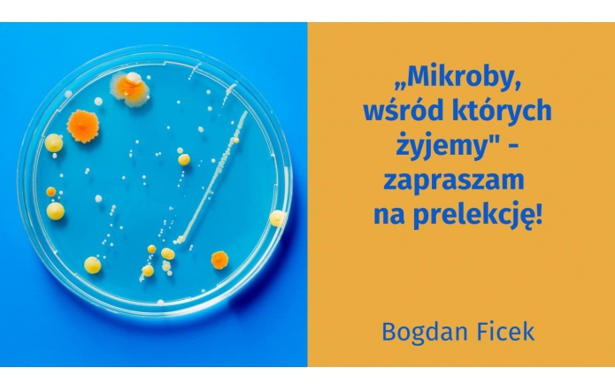 „Mikroby, wśród których żyjemy" - zaproszenie na prelekcję! 