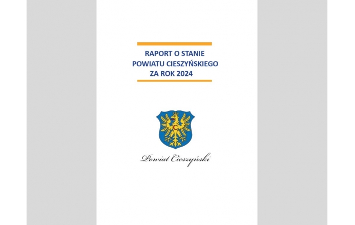 Okładka raportu z tytułem „Raport o stanie Powiatu Cieszyńskiego za rok 2024” zapisanym niebieskimi literami, podkreślonymi pomarańczowymi liniami. Poniżej herb powiatu i napis „Powiat Cieszyński” stylizowaną czcionką.