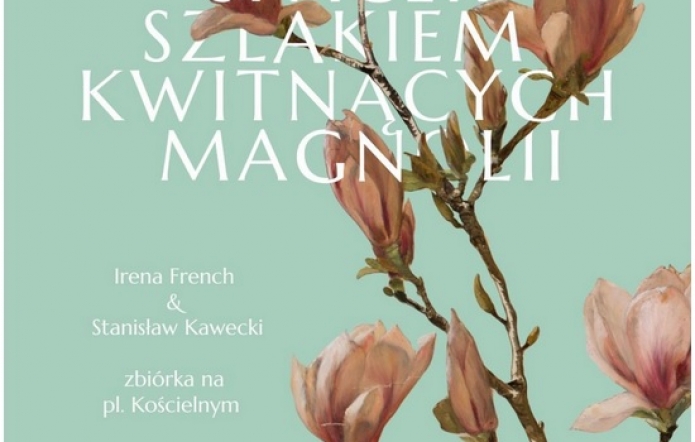 Plakat promuje spacer „Szlakiem kwitnących magnolii” w Cieszynie, zaplanowany na 30 marca 2025 o godz. 14:00. Spotkanie prowadzą Irena French i Stanisław Kawecki, zbiórka na pl. Kościelnym. Tło stanowią malowane gałązki kwitnących magnolii.
