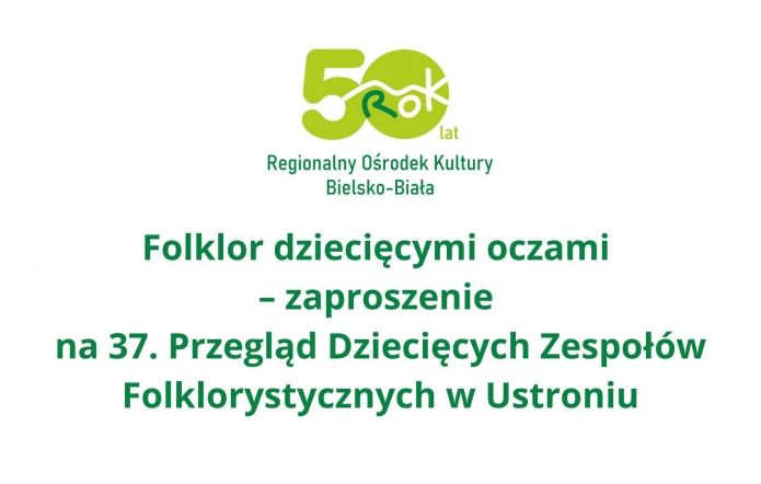 Grafika przedstawiająca napis: Folklor dziecięcymi oczami - zaproszenie na 37. Przegląd Dziecięcych Zespołów Folklorystycznych w Ustroniu